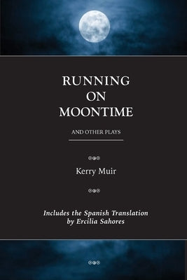 Running on Moontime & Other Plays by Muir, Kerry