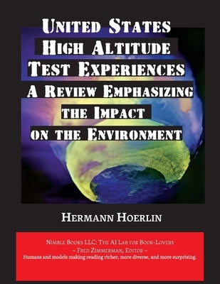 United States High-Altitude Test Experiences: A Review Emphasizing the Impact on the Environment by Hoerlin, Hermann