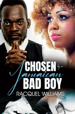 Chosen by a Jamaican Bad Boy by Williams, Racquel