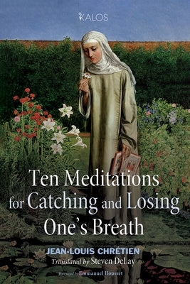 Ten Meditations for Catching and Losing One's Breath by Chr?tien, Jean-Louis