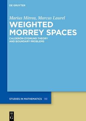 Weighted Morrey Spaces: Calder?n-Zygmund Theory and Boundary Problems by Laurel, Marcus