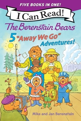 The Berenstain Bears: Five Away We Go Adventures! by Berenstain, Mike