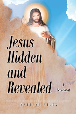 Jesus Hidden and Revealed: A Devotional by Allen, Marlene