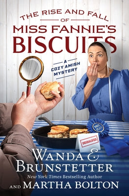 The Rise and Fall of Miss Fannie's Biscuits: A Cozy Amish Mystery by Brunstetter, Wanda E.