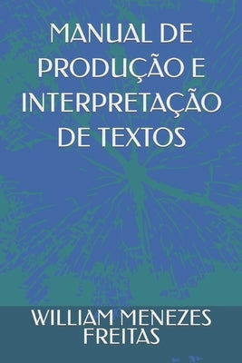 Manual de Produção E Interpretação de Textos by Menezes Freitas, William