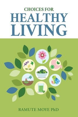 Choices For Healthy Living by Moye, Ramute