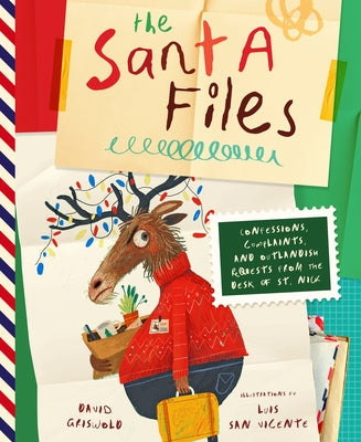 The Santa Files: Confessions, Complaints, and Outlandish Requests from the Desk of St. Nick by Griswold, David