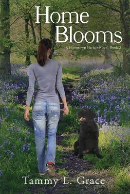 Home Blooms: A Hometown Harbor Novel by Grace, Tammy L.