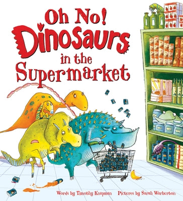 Oh No! Dinosaurs in the Supermarket by Knapman, Timothy