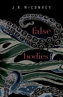 False Bodies by McConvey, J. R.