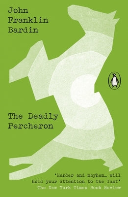 The Deadly Percheron by Bardin, John Franklin