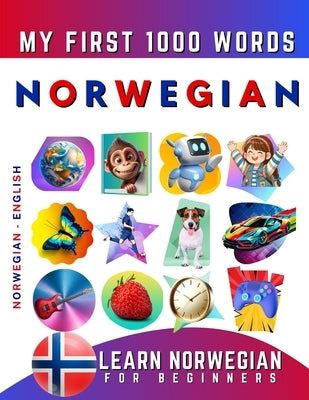 Learn Norwegian for Beginners, My First 1000 Words: Bilingual Norwegian - English Language Learning Book for Kids & Adults by Delarosa, Effie
