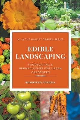 Edible Landscaping: Foodscaping and Permaculture for Urban Gardeners by Cordell, Rosefiend