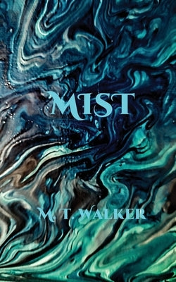 Mist by Walker, Matthew Troy