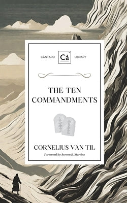 The Ten Commandments by Van Til, Cornelius