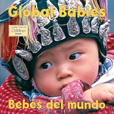 Bebes del Mundo/Global Babies (Spanish Bilingual Edition) by The Global Fund for Children