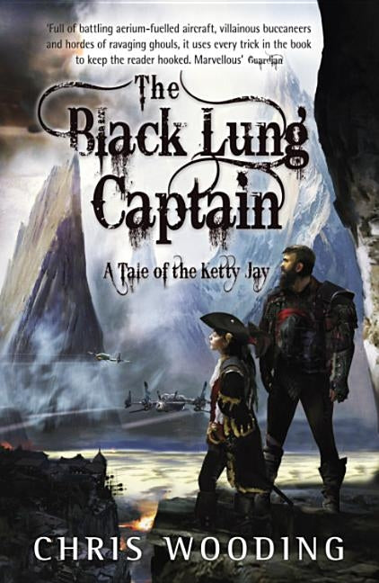 The Black Lung Captain: Tales of the Ketty Jay by Wooding, Chris
