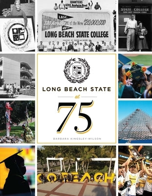 Long Beach State at 75 by Kingsley-Wilson, Barbara