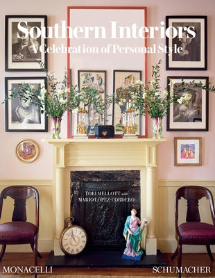 Southern Interiors: A Celebration of Personal Style by Mellott, Tori