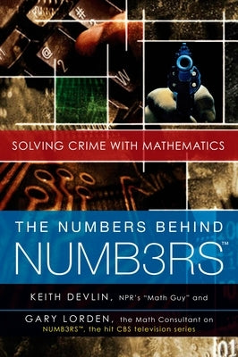 The Numbers Behind Numb3rs: Solving Crime with Mathematics by Devlin, Keith