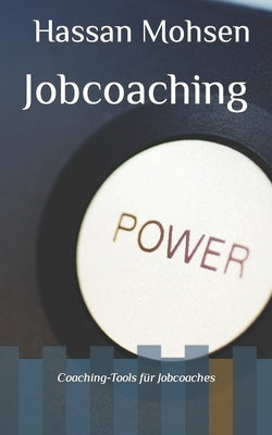 Jobcoaching: Coaching-Tools für Jobcoaches by Mohsen, Hassan