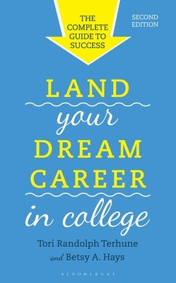 Land Your Dream Career in College: The Complete Guide to Success by Terhune, Tori Randolph