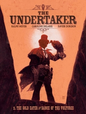 The Undertaker Volume 1: The Gold Eater & Dance of the Vultures by Dorison, Xavier