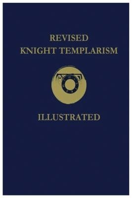 Revised Knight Templarism by Blanchard, Charles