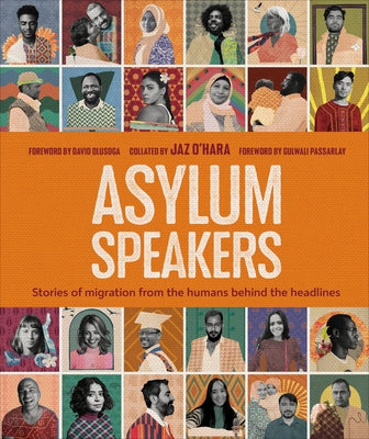 Asylum Speakers: Stories of Migration from the Humans Behind the Headlines by O'Hara, Jaz