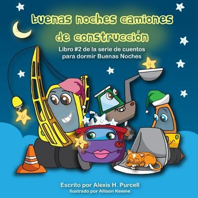 Buenas Noches Camiones de Construccion by Purcell, Alexis H.