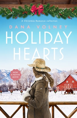 Holiday Hearts: A Heartwarming Collection of Three Christmas Romance Novellas by Volney, Dana