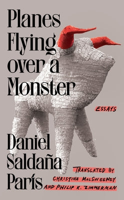 Planes Flying Over a Monster: Essays by Salda&#241;a Par&#237;s, Daniel