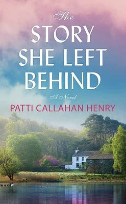 The Story She Left Behind by Henry, Patti Callahan