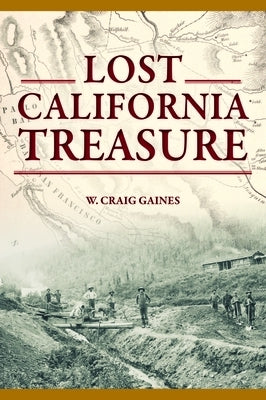 Lost California Treasure by Gaines, Craig