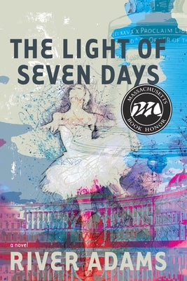 The Light of Seven Days a Novel by Adams, River