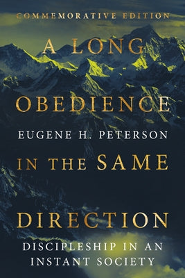 A Long Obedience in the Same Direction: Discipleship in an Instant Society by Peterson, Eugene H.