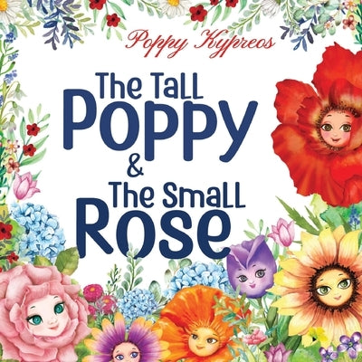 The Tall Poppy & The Small Rose by Kypreos, Poppy