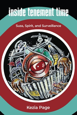 Inside Tenement Time: Suss, Spirit, and Surveillance by Page, Kezia