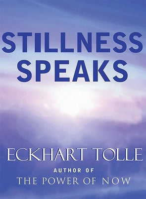 Stillness Speaks by Tolle, Eckhart