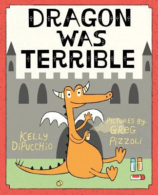 Dragon Was Terrible by Dipucchio, Kelly