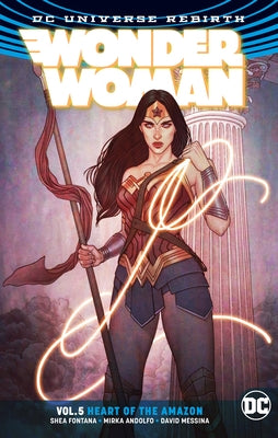 Wonder Woman Vol. 5: Heart of the Amazon (Rebirth) by Fontana, Shea