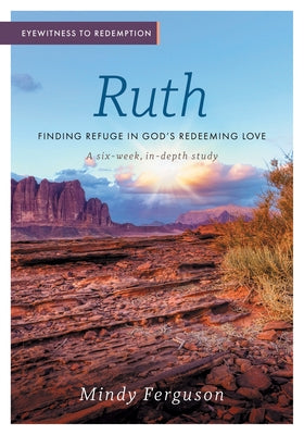 Eyewitness to Redemption: Finding Refuge in God's Redeeming Love - Ruth by Ferguson, Mindy