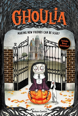 Ghoulia: Making New Friends Can Be Scary (Book #1) by Cantini, Barbara