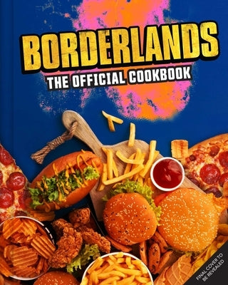 Borderlands: The Official Cookbook by Melendez, Jarrett