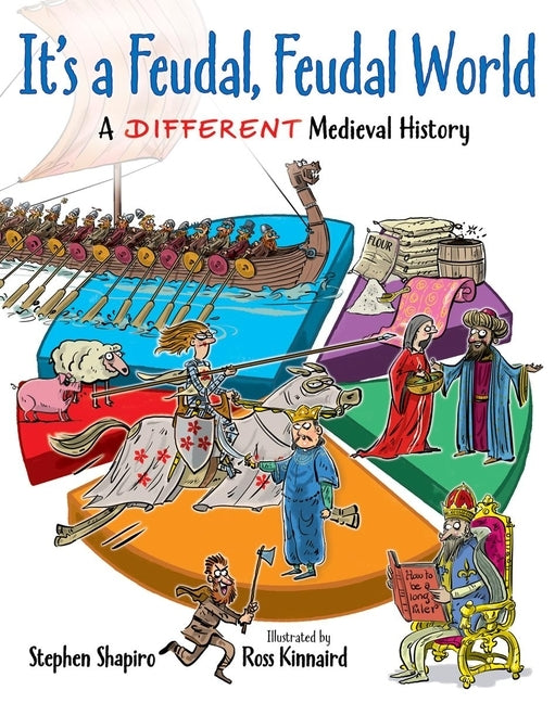 It's a Feudal, Feudal World: A Different Medieval History by Shapiro, Simon