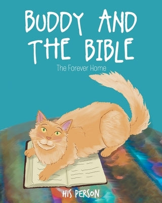 Buddy and the Bible: The Forever Home by Person, His