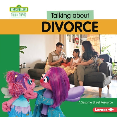 Talking about Divorce: A Sesame Street (R) Resource by Kaiser, Brianna