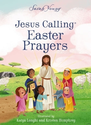 Jesus Calling Easter Prayers: The Easter Bible Story for Kids by Young, Sarah