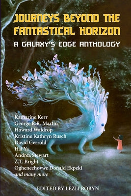 Journeys Beyond the Fantastical Horizon: A Galaxy's Edge Anthology by Robyn, Lezli