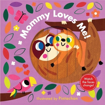 Mommy Loves Me! (a Changing Faces Book): A Board Book by Pintachan